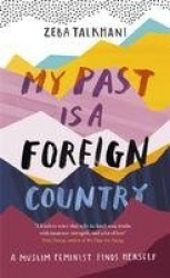 My Past Is a Foreign Country: A Muslim feminist finds herself