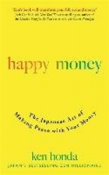 Happy Money - The Japanese Art of Making Peace with Your Money