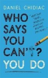 Who Says You Can't? You Do