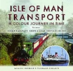Isle of Man Transport: A Colour Journey in Time - Steam Railways, Ships, and Road Services Buses