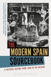 The Modern Spain Sourcebook - A Cultural History from 1600 to the Present