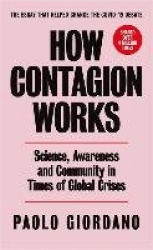 How Contagion Works - Science, Awareness and Community in Times of Global Crises - The short essay that helped change the Covid-
