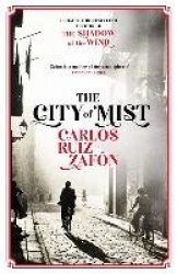 The City of Mist - The last book by the bestselling author of The Shadow of the Wind