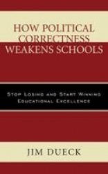 How Political Correctness Weakens Schools - Stop Losing and Start Winning Educational Excellence
