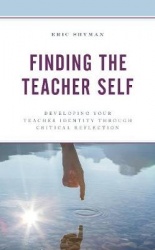 Finding the Teacher Self - Developing Your Teacher Identity through Critical Reflection