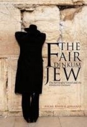 The Fair Dinkum Jew - The Survival of Israel and the Abrahamic Covenant