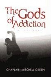 The Gods of Addiction - A Testimony