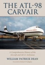 The ATL-98 Carvair - A Comprehensive History of the Aircraft and All 21 Airframes