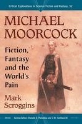 Michael Moorcock - Fiction, Fantasy and the World's Pain