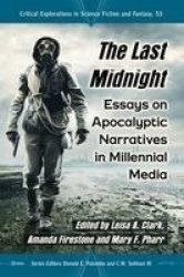 The Last Midnight - Essays on Apocalyptic Narratives in Millennial Media