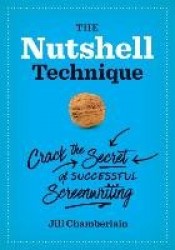 The Nutshell Technique - Crack the Secret of Successful Screenwriting