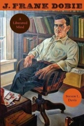 J. Frank Dobie - A Liberated Mind