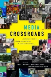 Media Crossroads - Intersections of Space and Identity in Screen Cultures
