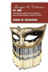 Thoughts & Collection By JME - The Beauty And Pain of Reality While Mustering A Seed of Faith