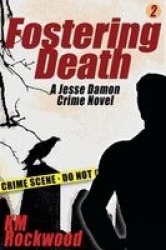 Fostering Death - Jesse Damon Crime Novel #2
