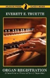 Organ Registration - A Comprehensive Treatise of Tone of Organ Stops