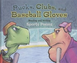 Pucks, Clubs, and Baseball Gloves: Reading and Writing Sports Poems