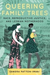 Queering Family Trees - Race, Reproductive Justice, and Lesbian Motherhood