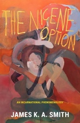 The Nicene Option - An Incarnational Phenomenology