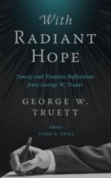 With Radiant Hope - Timely and Timeless Reflections from George W. Truett