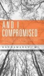And I Compromised - What I Am Now and What I Have Now Are Not What I Had Wanted