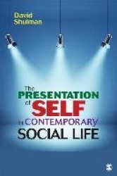 The Presentation of Self in Contemporary Social Life