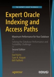 Expert Oracle Indexing and Access Paths : Maximum Performance for Your Database