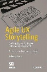Agile UX Storytelling : Crafting Stories for Better Software Development