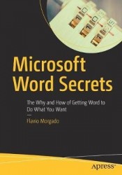 Microsoft Word Secrets : The Why and How of Getting Word to Do What You Want