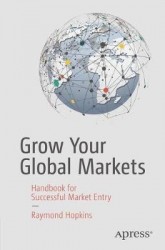 Grow Your Global Markets : A Handbook for Successful Market Entry