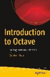 Introduction to Octave : For Engineers and Scientists