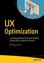 UX Optimization : Combining Behavioral UX and Usability Testing Data to Optimize Websites