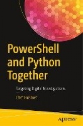 PowerShell and Python Together : Targeting Digital Investigations