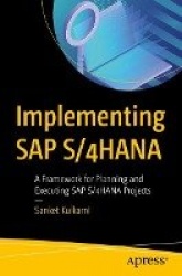 Implementing SAP S/4HANA : A Framework for Planning and Executing SAP S/4HANA Projects