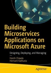 Building Microservices Applications on Microsoft Azure : Designing, Developing, Deploying, and Monitoring