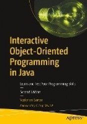 Interactive Object-Oriented Programming in Java : Learn and Test Your Programming Skills