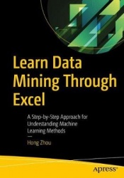 Learn Data Mining Through Excel - A Step-by-Step Approach for Understanding Machine Learning Methods