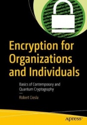 Encryption for Organizations and Individuals : Basics of Contemporary and Quantum Cryptography