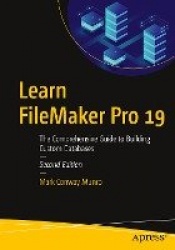 Learn FileMaker Pro 19 - The Comprehensive Guide to Building Custom Databases
