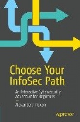 Choose Your InfoSec Path : An Interactive Cybersecurity Adventure for Beginners