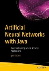 Artificial Neural Networks with Java : Tools for Building Neural Network Applications