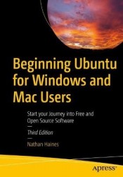 Beginning Ubuntu for Windows and Mac Users : Start Your Journey into Free and Open Source Software