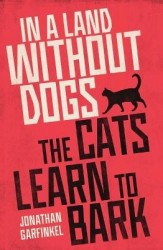 In a Land without Dogs the Cats Learn to Bark