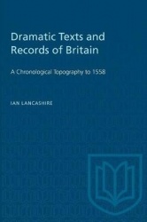 Dramatic Texts and Records of Britain - A Chronological Topography to 1558
