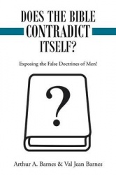 Does the Bible Contradict Itself? - Exposing the False Doctrines of Men!