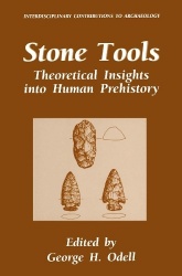 Stone Tools : Theoretical Insights into Human Prehistory