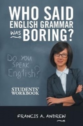 Who Said English Grammar Was Boring? - Students' Workbook