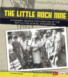 The Little Rock Nine: A Primary Source Exploration of the Battle for School Integration