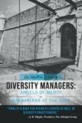 Diversity Managers - Angels of Mercy or Barbarians at the Gate: An Evidence-Based Assessment of the Relationship Between Diversi