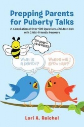 Prepping Parents for Puberty Talks - A Compilation of Over 500 Questions Children Ask with Child-Friendly Answers